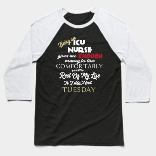 Being an ICU Nurse Baseball T-Shirt